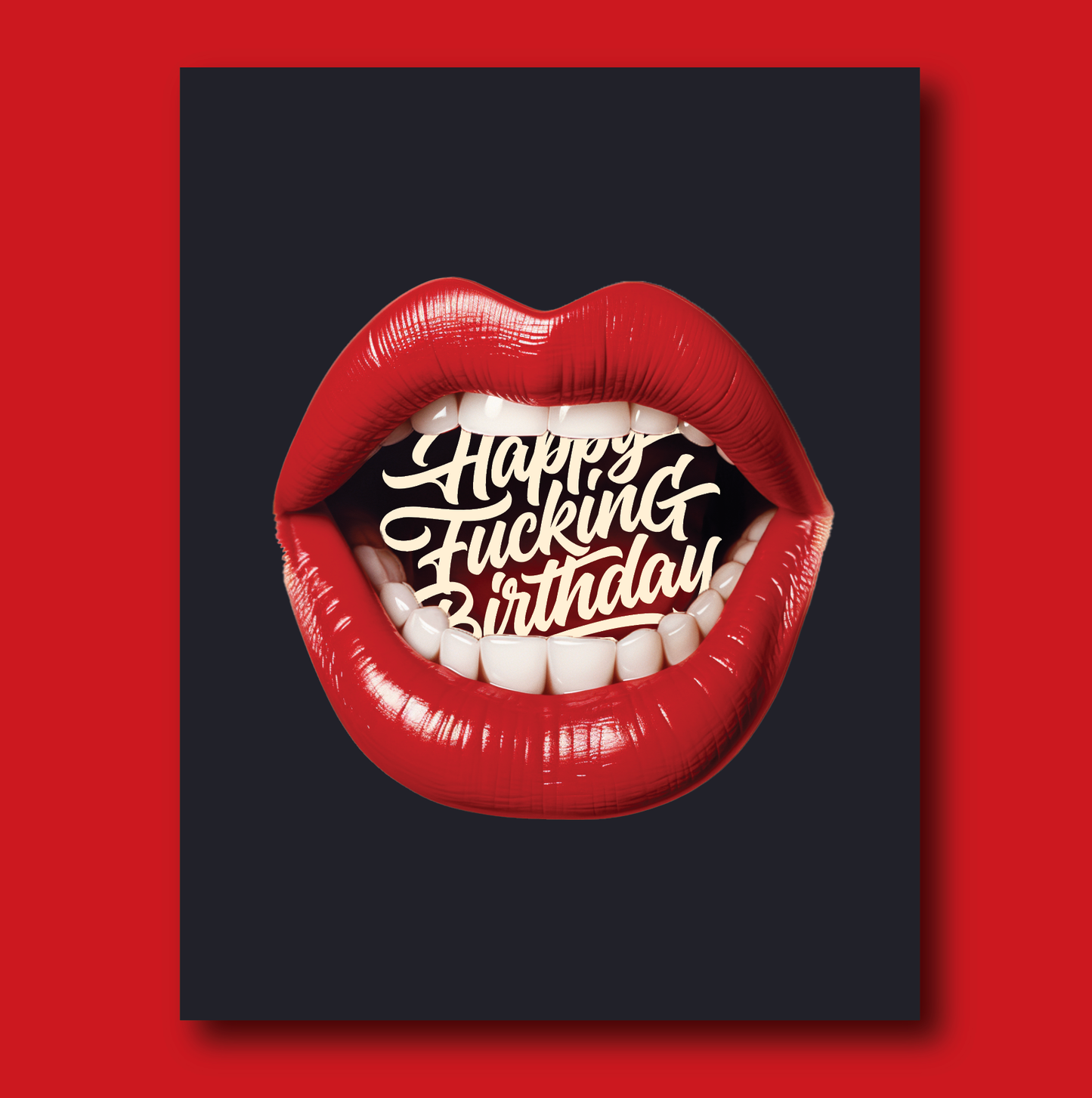 Red lips with a mouthful of teeth on a black background, featuring the text 'Happy Fucking Birthday' on a red border.