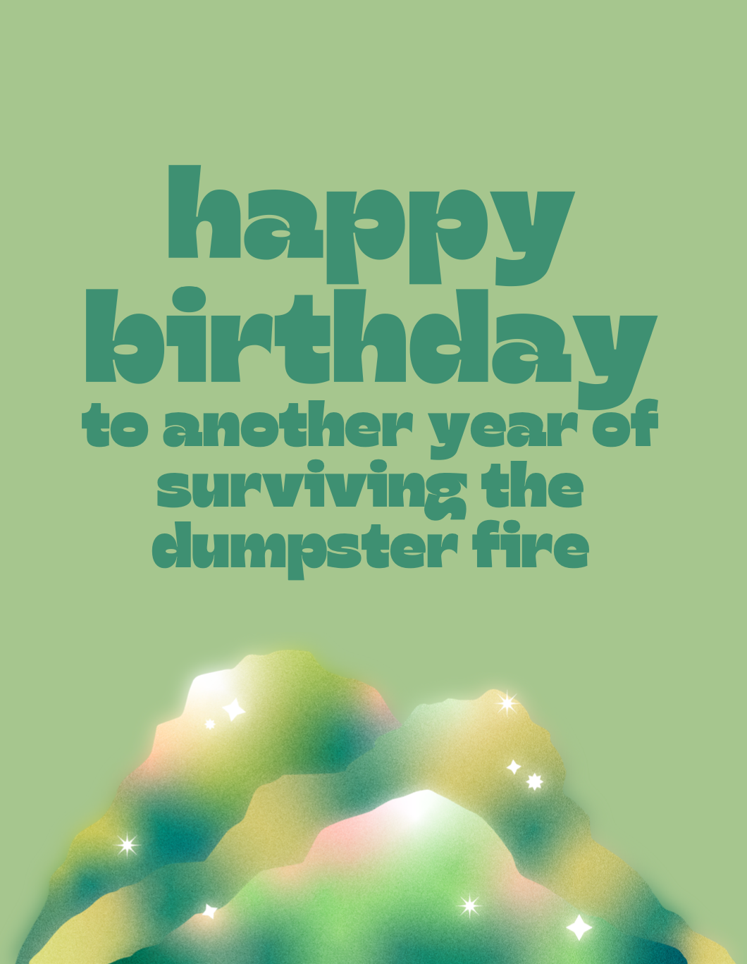 HBD To Another Year of Surviving the Dumpster Fire