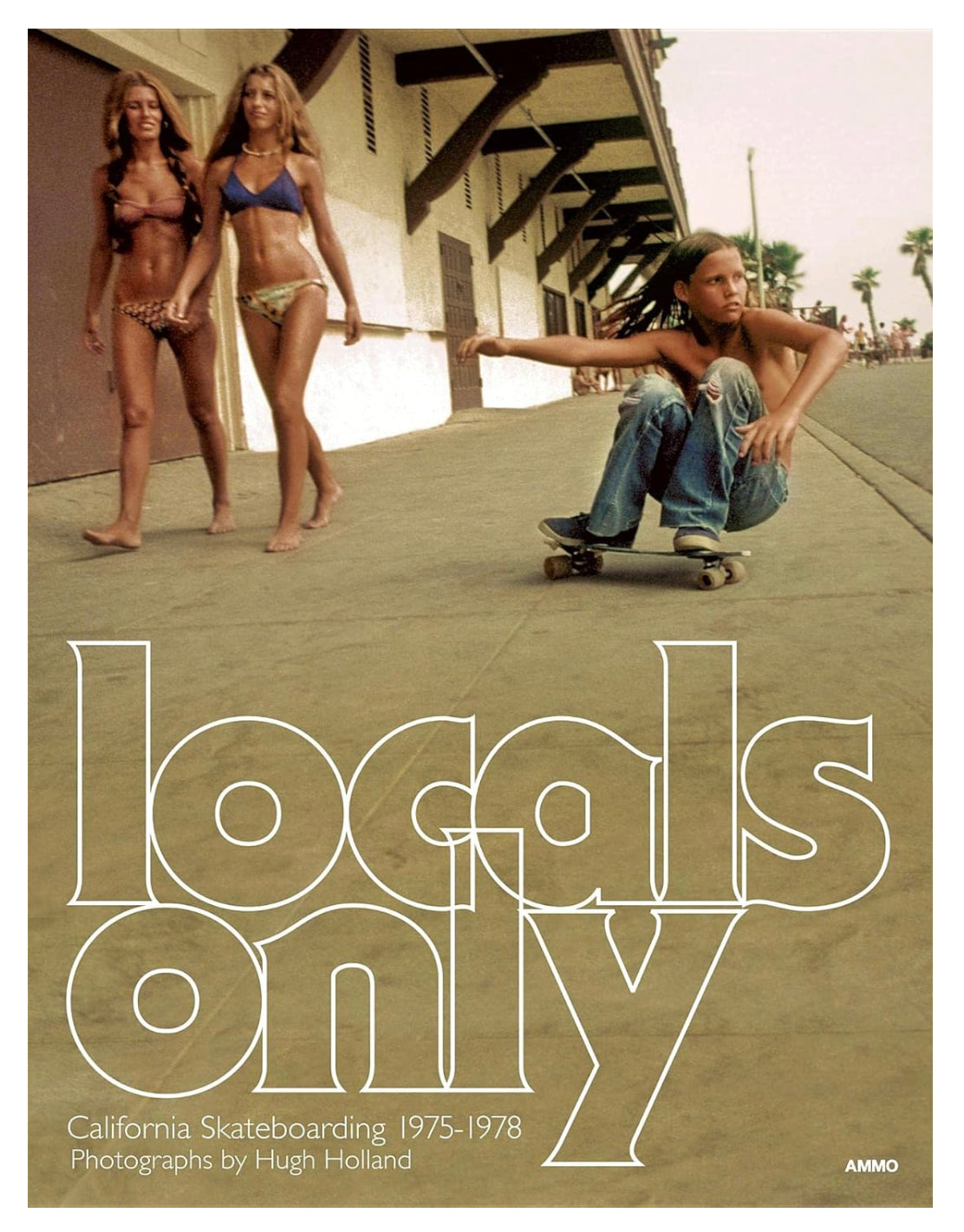 Locals Only: California Skateboarding 1975-1978