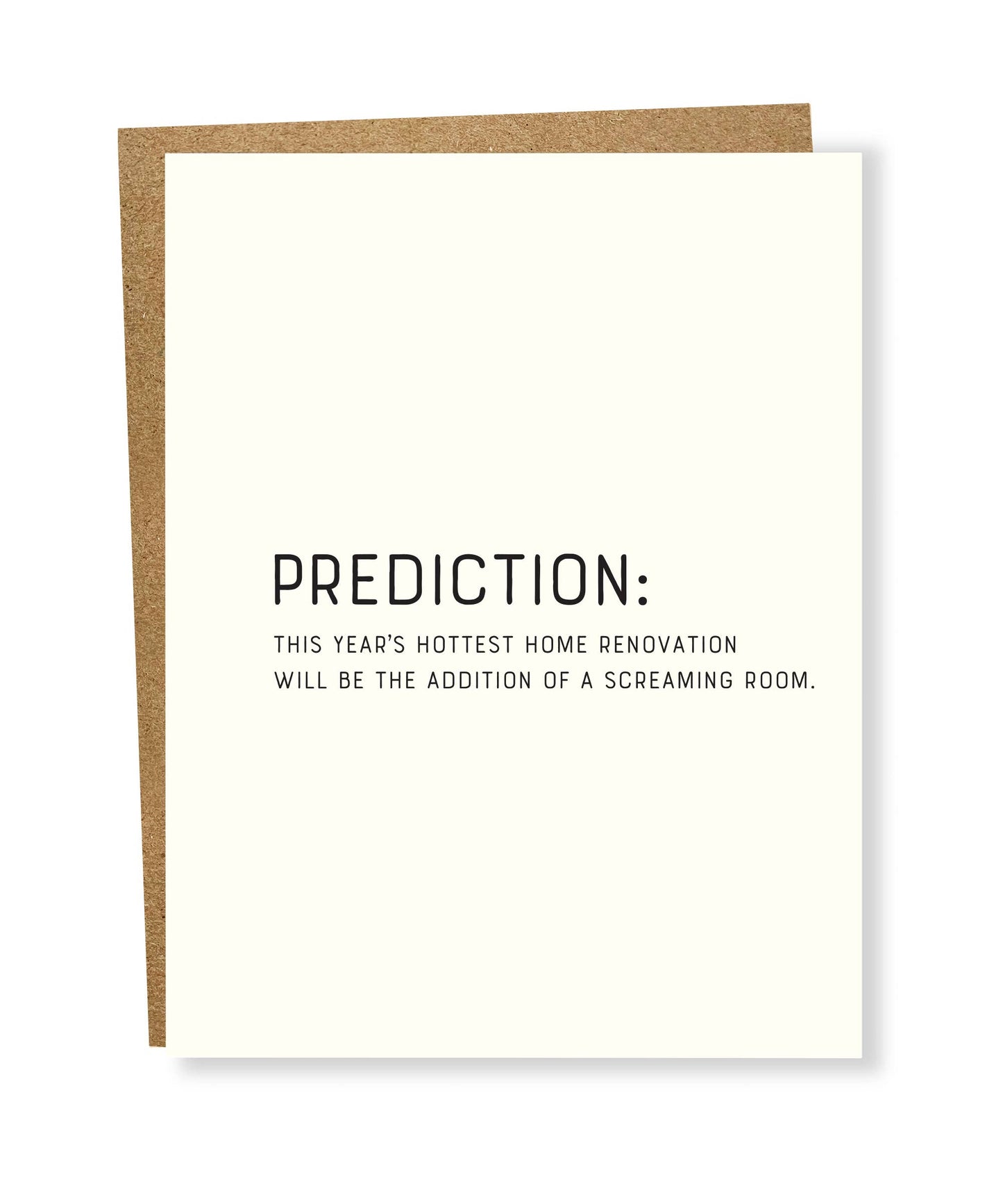 Card with text 'Prediction: This year's hottest home renovation will be the addition of a screaming room' on a white background.
