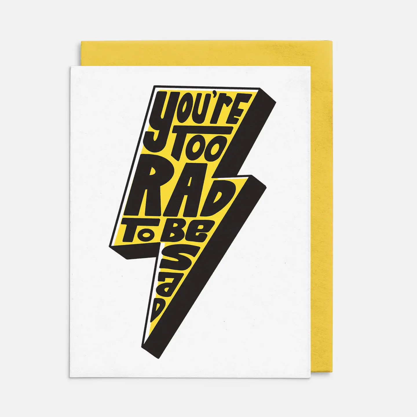 You're to Rad to Be Sad