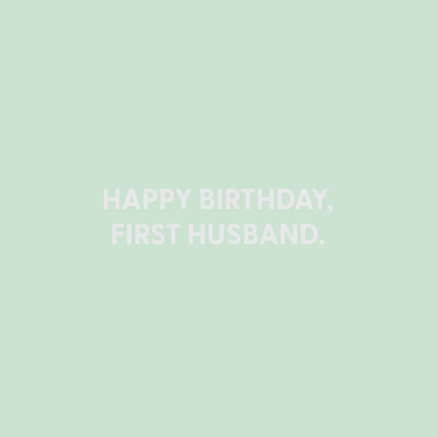 Happy Birthday, First Husband