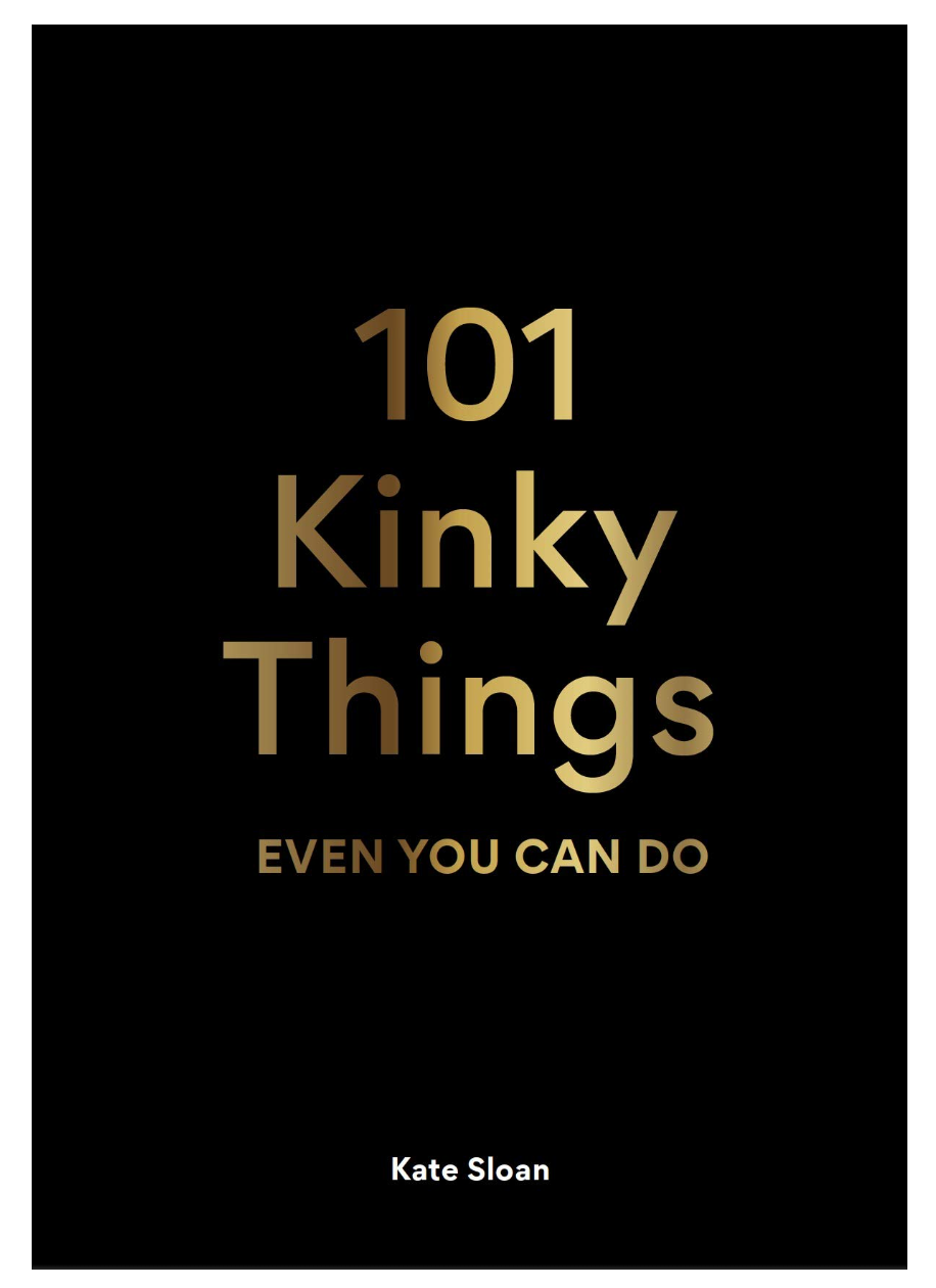 101 Kinky Things Even You Can Do