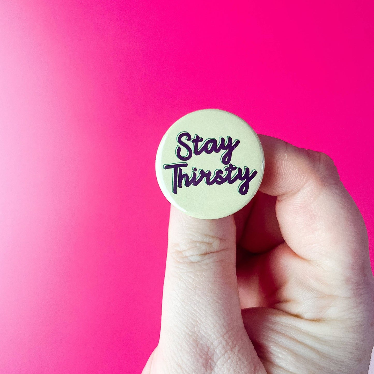 Stay Thirsty Button