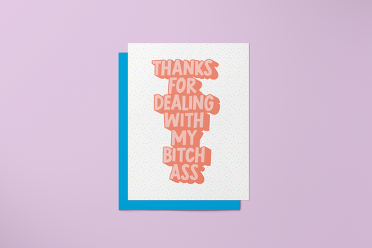 Thanks For Dealing with My Bitch Ass