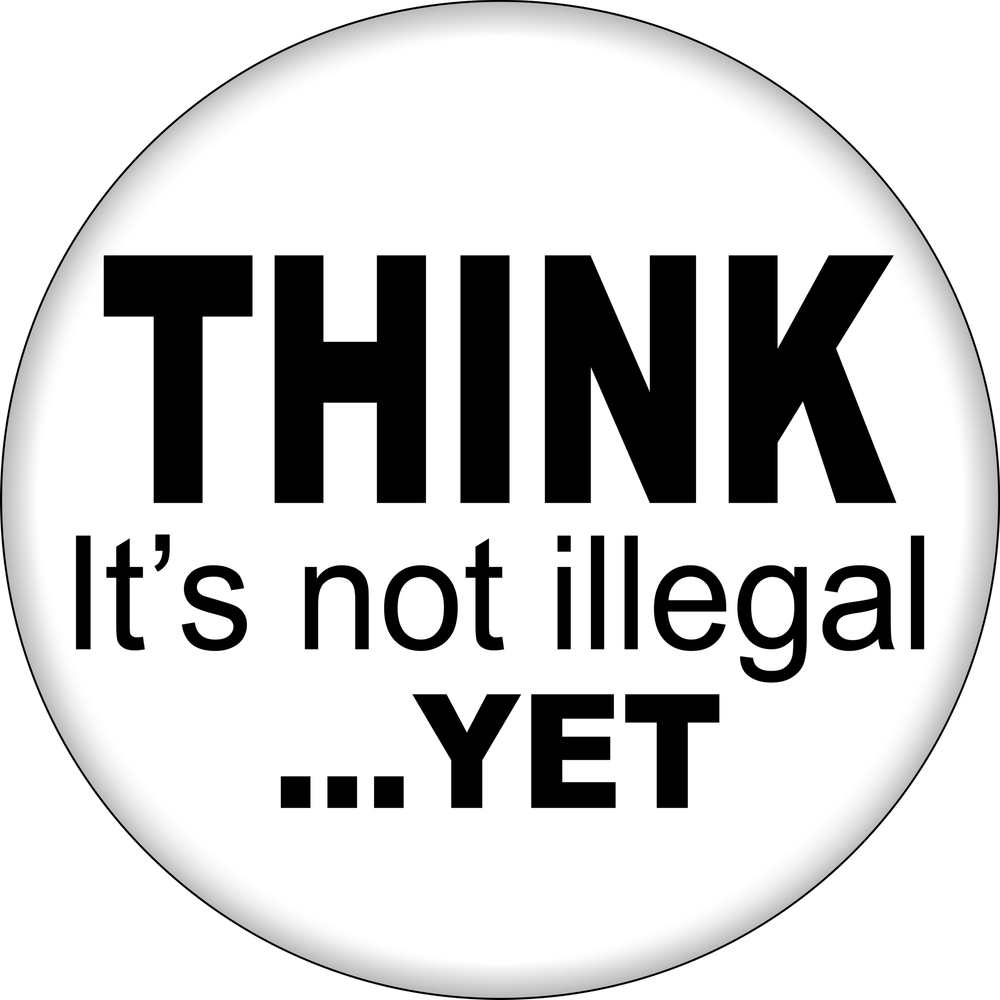 THINK, It's Not Illegal... YET Pin Button