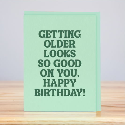 Getting Older Looks Good Birthday
