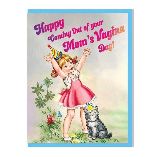 Happy Coming Out Of Your Mom's Vagina Day Birthday Card
