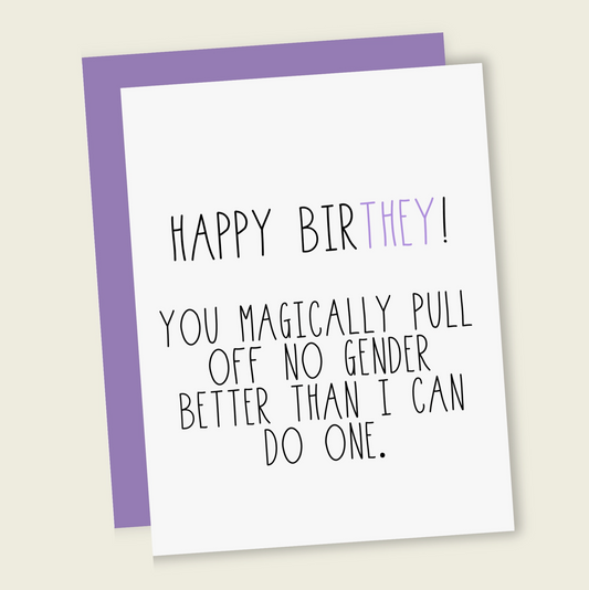 Happy Bir-They - Non-binary Birthday