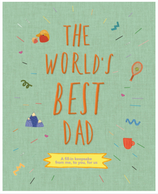 The World's Best Dad: A Fill-In Keepsake from Me, to You, for Us