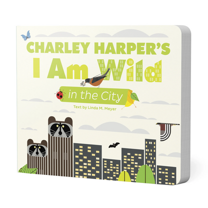 Charley Harper’s I Am Wild in the City Board Book