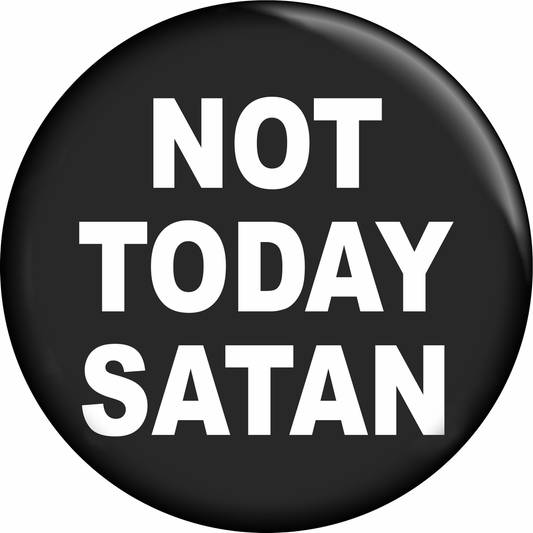 NOT TODAY SATAN Pin Button