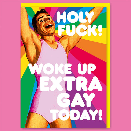 Woke Up Extra Gay Today