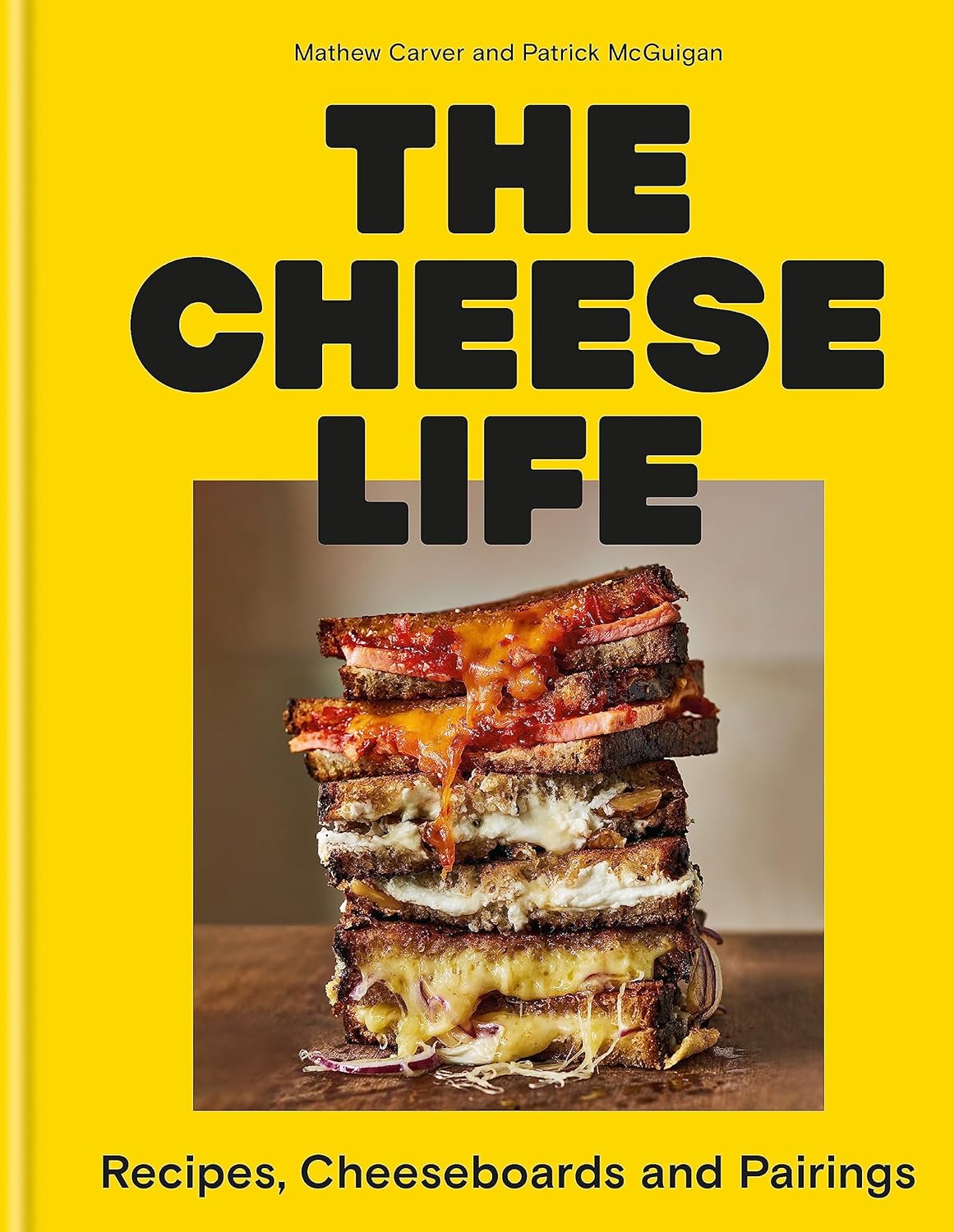 The Cheese Life: Recipes, Cheeseboards and Pairings