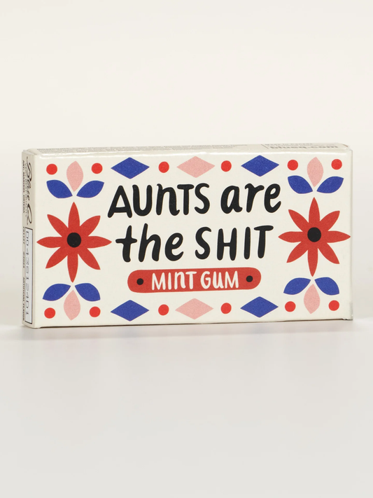 Aunts Are The Shit Gum