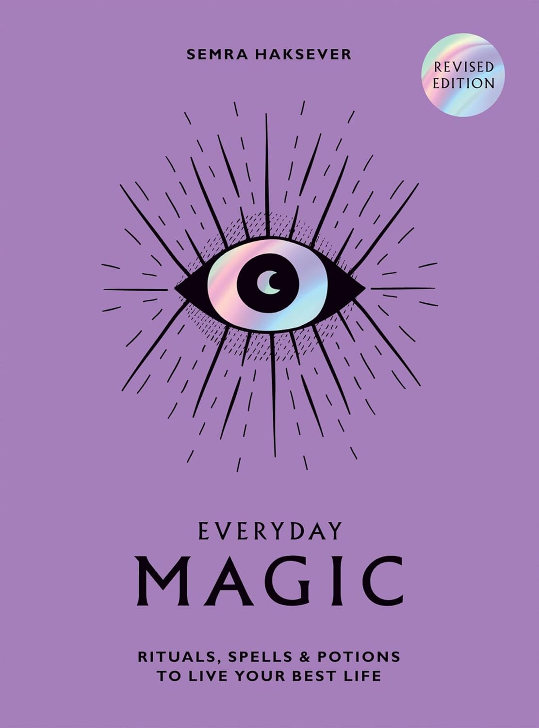 Everyday Magic: Rituals, Spells and Potions to Live Your Best Life