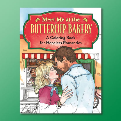 Meet Me at the Buttercup Bakery: A Coloring Book for Hopeless Romantics