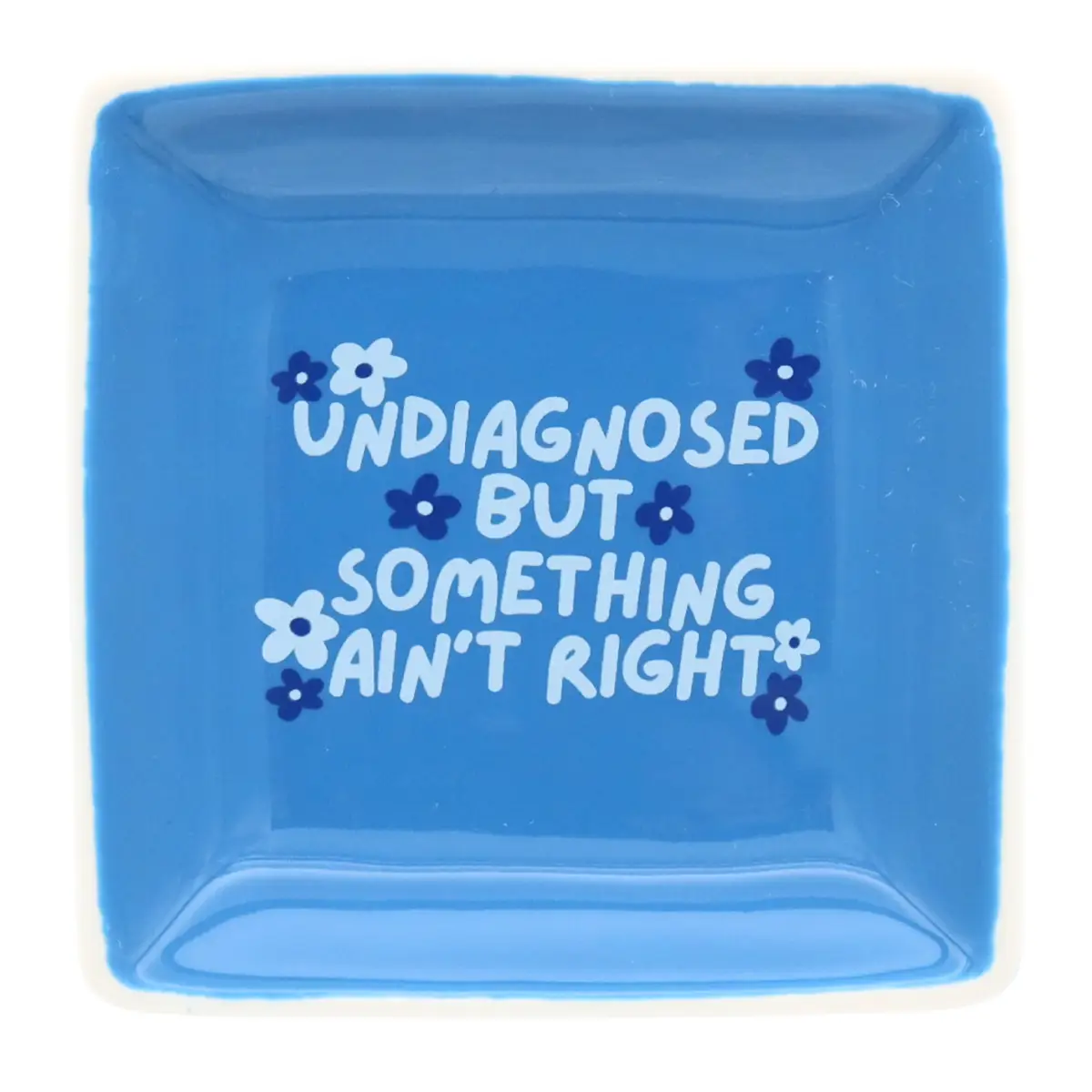 Undiagnosed But Something Square Trinket Tray