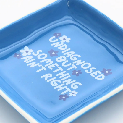 Undiagnosed But Something Square Trinket Tray