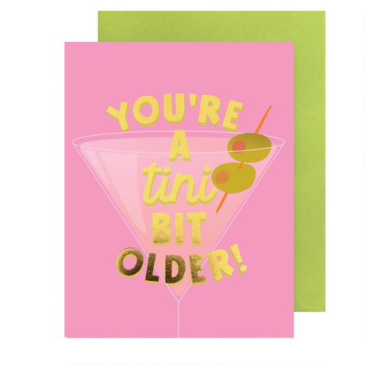 You're A Tini Bit Older!