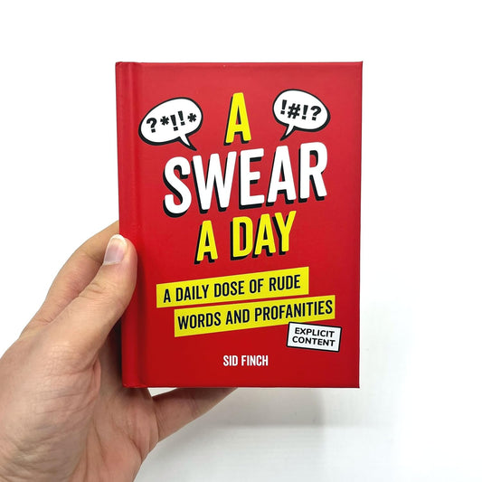 A Swear A Day: A Daily Dose of Rude Words and Profanities