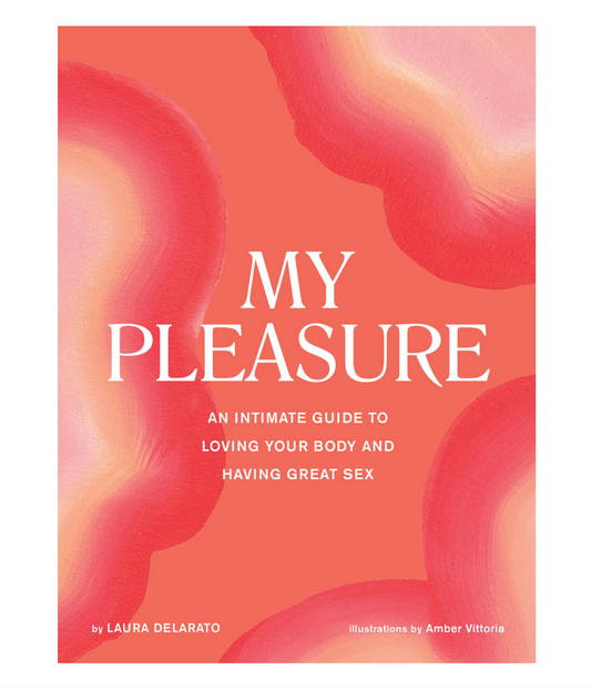 My Pleasure: An Intimate Guide to Loving Your Body and Having Great Sex