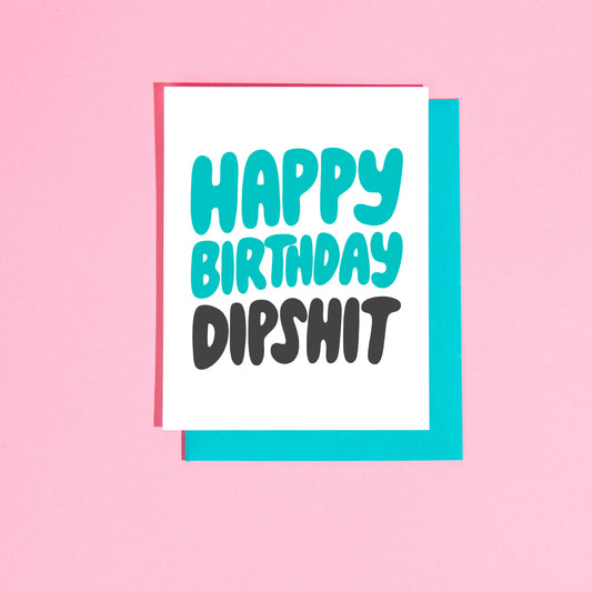 Happy Birthday Dipshit
